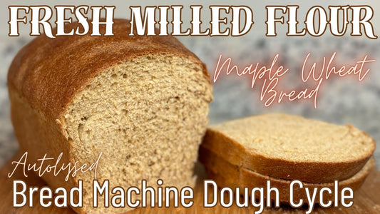 Fresh Milled Flour Maple Wheat Bread (Bread Machine Dough Cycle)